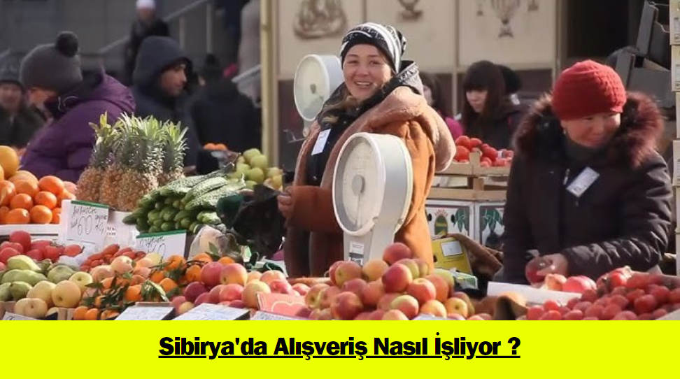 Sibirya’da Alışveriş Nasıl İşliyor ?