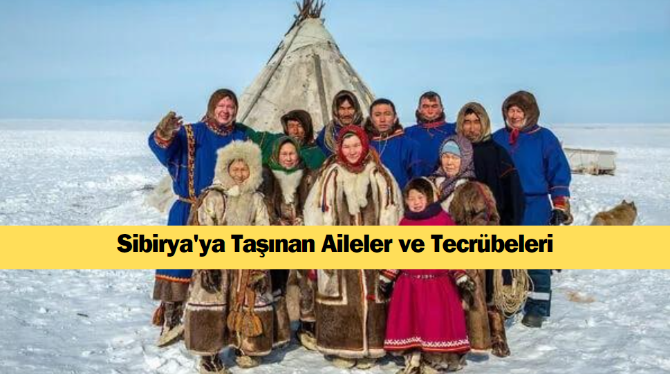 Sibirya’ya Taşınan Aileler ve Tecrübeleri