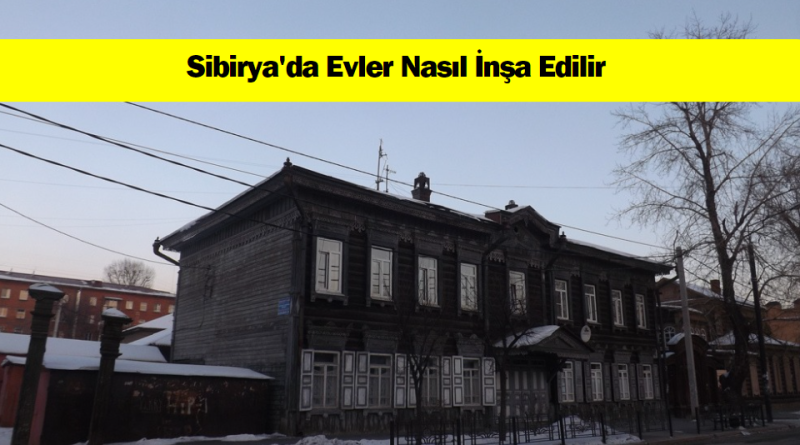 sibiryada-evler-nasil-insa-edilir